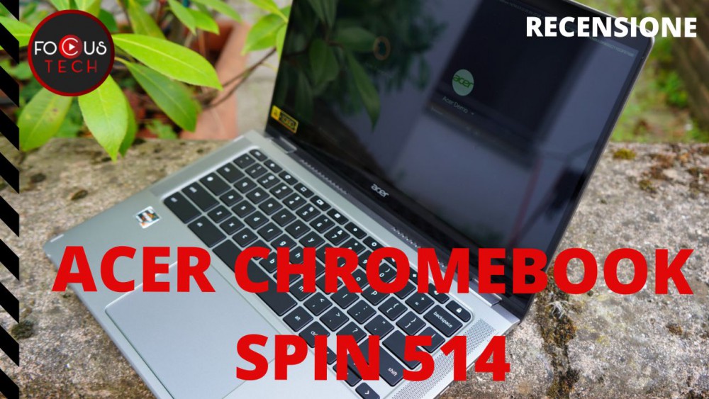 Acer Chromebook Spin 514: hands-on del convertibile 2in1 con AMD Ryzen